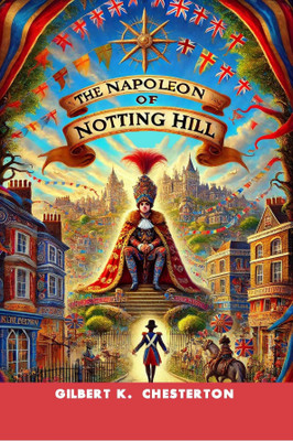 THE NAPOLEON OF NOTTING HILL(Paperback, GILBERT K. CHESTERTON)