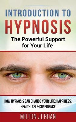 Introduction to Hypnosis - The Powerful Support for Your Life(English, Paperback, Jordan Milton)