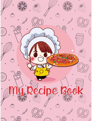 My Recipe Book - Girls (Blank Pages to Write Yourself)(Paperback, Anuj Agrawal)