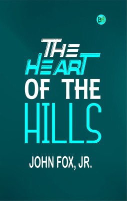 The Heart of the Hills(Paperback, John Fox, Jr.)