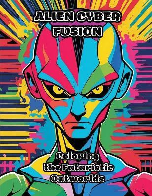 Alien Cyber Fusion(English, Paperback, Colorzen)