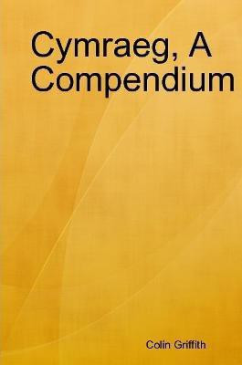 Cymraeg, A Compendium(English, Paperback, Griffith Colin)