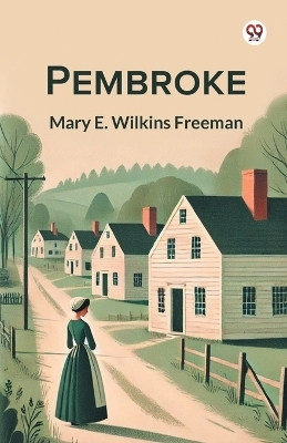 Pembroke(Paperback, Mary E. Wilkins Freeman)