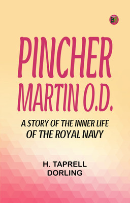 Pincher Martin O.D. A Story of the Inner Life of the Royal Navy(Paperback, H. Taprell Dorling)