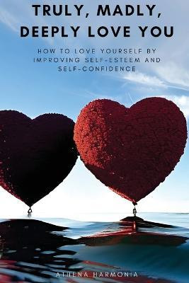 Truly, Madly, Deeply Love You(English, Paperback, Harmonia Athena)