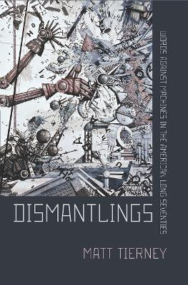 Dismantlings(English, Electronic book text, Tierney Matt)