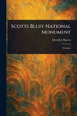 Scotts Bluff National Monument(English, Paperback, Mattes Merrill J)