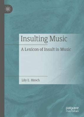 Insulting Music(English, Hardcover, Hirsch Lily E.)