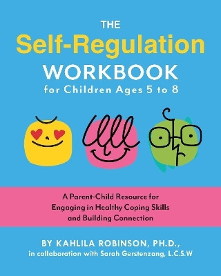 The Self-Regulation Workbook for Children Ages 5 to 8(English, Paperback, Robinson Kahlila)