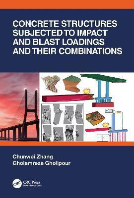 Concrete Structures Subjected to Impact and Blast Loadings and Their Combinations(English, Hardcover, Zhang Chunwei)