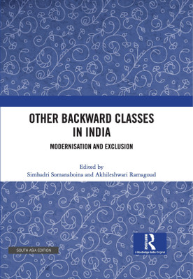 Other Backward Classes in India: Modernisation and Exclusion(Hardcover, Simhadri Somanaboina, Akhileshwari Ramagoud)