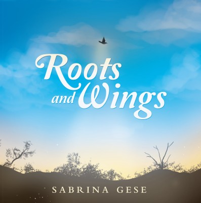 Roots and Wings(Paperback, Sabrina Gese)