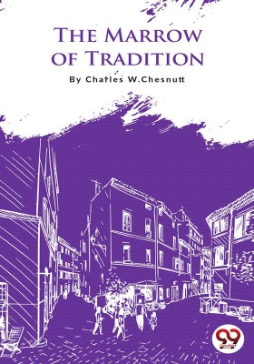 The Marrow of Tradition(English, Paperback, Chesnutt Charles W.)