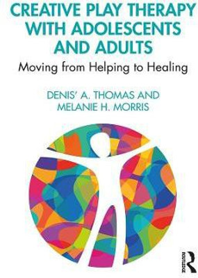 Creative Play Therapy with Adolescents and Adults(English, Paperback, Thomas Denis' A.)