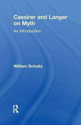 Cassirer and Langer on Myth(English, Paperback, Schultz William)