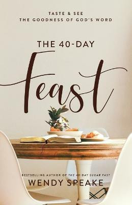 The 40-Day Feast - Taste and See the Goodness of God`s Word(English, Paperback, Speake Wendy)