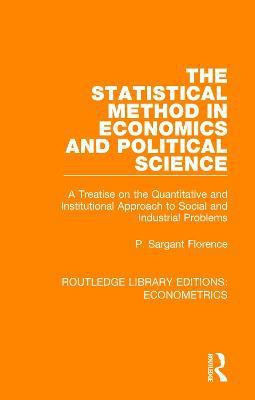 The Statistical Method in Economics and Political Science(English, Paperback, Florence P. Sargant)