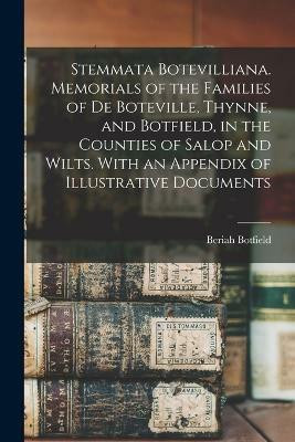 Stemmata Botevilliana. Memorials of the Families of De Boteville, Thynne, and Botfield, in the Counties of Salop and Wilts. With an Appendix of Illustrative Documents(English, Paperback, Botfield Beriah)