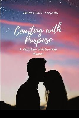 Courting with Purpose(English, Paperback, Lagang Princewill)