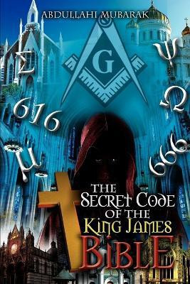 The Secret Code of the King James Bible(English, Paperback, Mubarak Abdullahi)