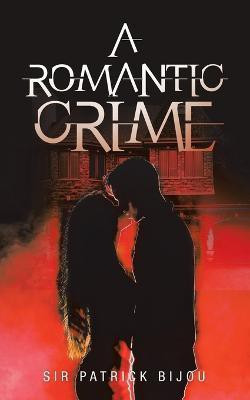 A Romantic Crime(English, Paperback, Bijou Patrick Sir)