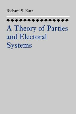 A Theory of Parties and Electoral Systems(English, Paperback, Katz Richard S.)