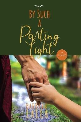 By Such a Parting Light(English, Paperback, Lalla Barbara)