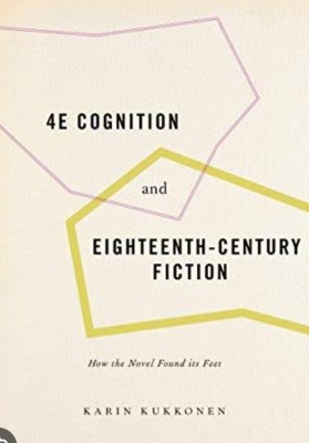 4E Cognition and Eighteenth-Century Fiction: How the Novel Found its Feet(Paperback, Kukkonen)