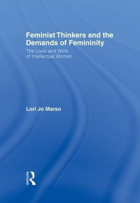 Feminist Thinkers and the Demands of Femininity(English, Hardcover, Marso Lori Jo)