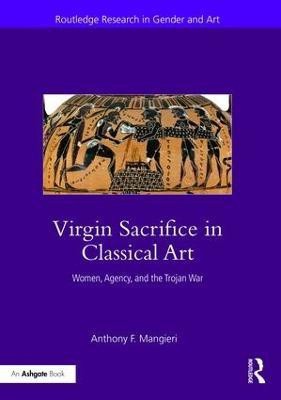 Virgin Sacrifice in Classical Art(English, Hardcover, Mangieri Anthony F.)