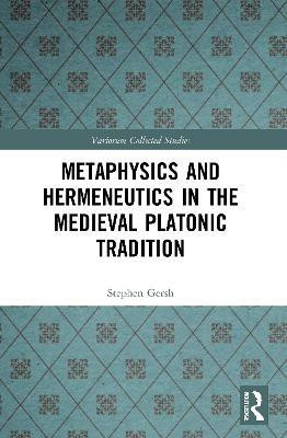 Metaphysics and Hermeneutics in the Medieval Platonic Tradition(English, Paperback, Gersh Stephen)