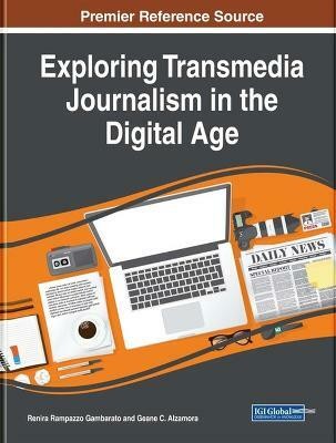 Exploring Transmedia Journalism in the Digital Age(English, Hardcover, unknown)