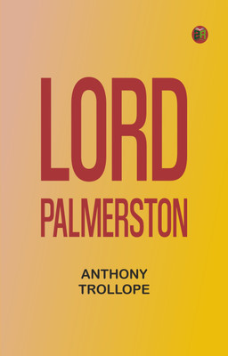 Lord Palmerston(Paperback, Anthony Trollope)