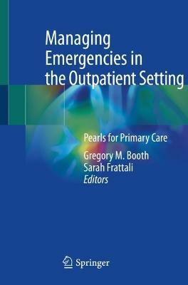 Managing Emergencies in the Outpatient Setting(English, Paperback, unknown)
