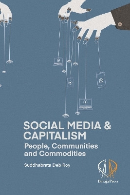 Social Media and Capitalism(English, Paperback, Deb Roy Suddhabrata)