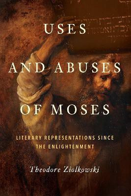 Uses and Abuses of Moses(English, Hardcover, Ziolkowski Theodore)
