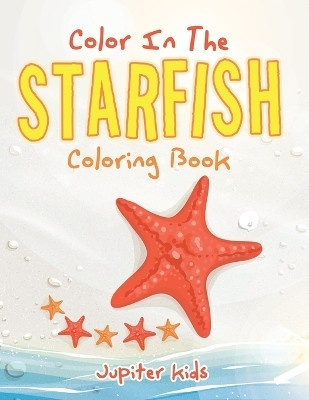 Color In The Starfish Coloring Book(English, Paperback, Jupiter Kids)