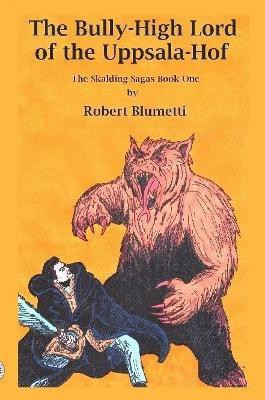 The Bully-High Lord of the Uppsala Hof(English, Paperback, Blumetti Robert)