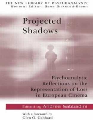 Projected Shadows  - Psycholanalytic Reflections on the Representation of Loss in European Cinema(English, Paperback, unknown)