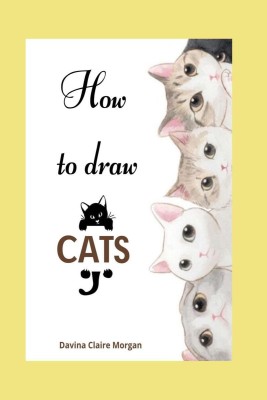 How to draw Cats(English, Paperback, Davina Claire Morgan)