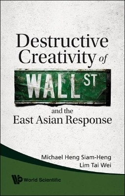 Destructive Creativity Of Wall Street And The East Asian Response(English, Hardcover, Heng Michael Siam-heng)