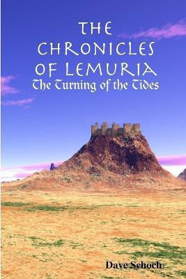 The Chronicles of Lemuria: The Turning of the Tides(English, Paperback, Schoch Dave)
