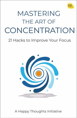 Mastering the Art of Concentration(Paperback, A Happy Thoughts Initiative)
