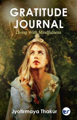 Gratitude Journal: Living with Mindfulness(Paperback, Jyotirmaya Thakur)