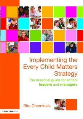 Implementing the Every Child Matters Strategy(English, Paperback, Cheminais Rita)