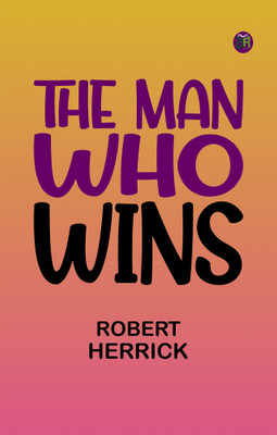 The Man Who Wins(Paperback, Robert Herrick)