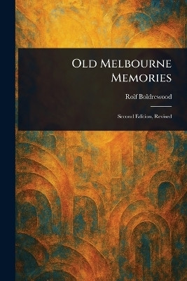 Old Melbourne Memories(English, Paperback, Boldrewood Rolf)