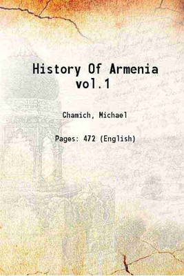 History Of Armenia Volume 1 1827 [Hardcover](Hardcover, F. Michael Chamich, Johannes Avdall)