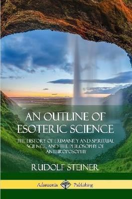 An Outline of Esoteric Science(English, Paperback, Steiner Rudolf)
