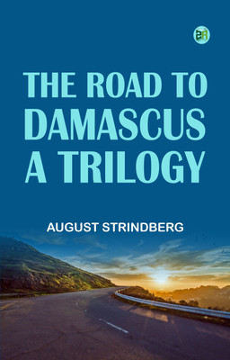 The Road to Damascus, a Trilogy(Paperback, August Strindberg)